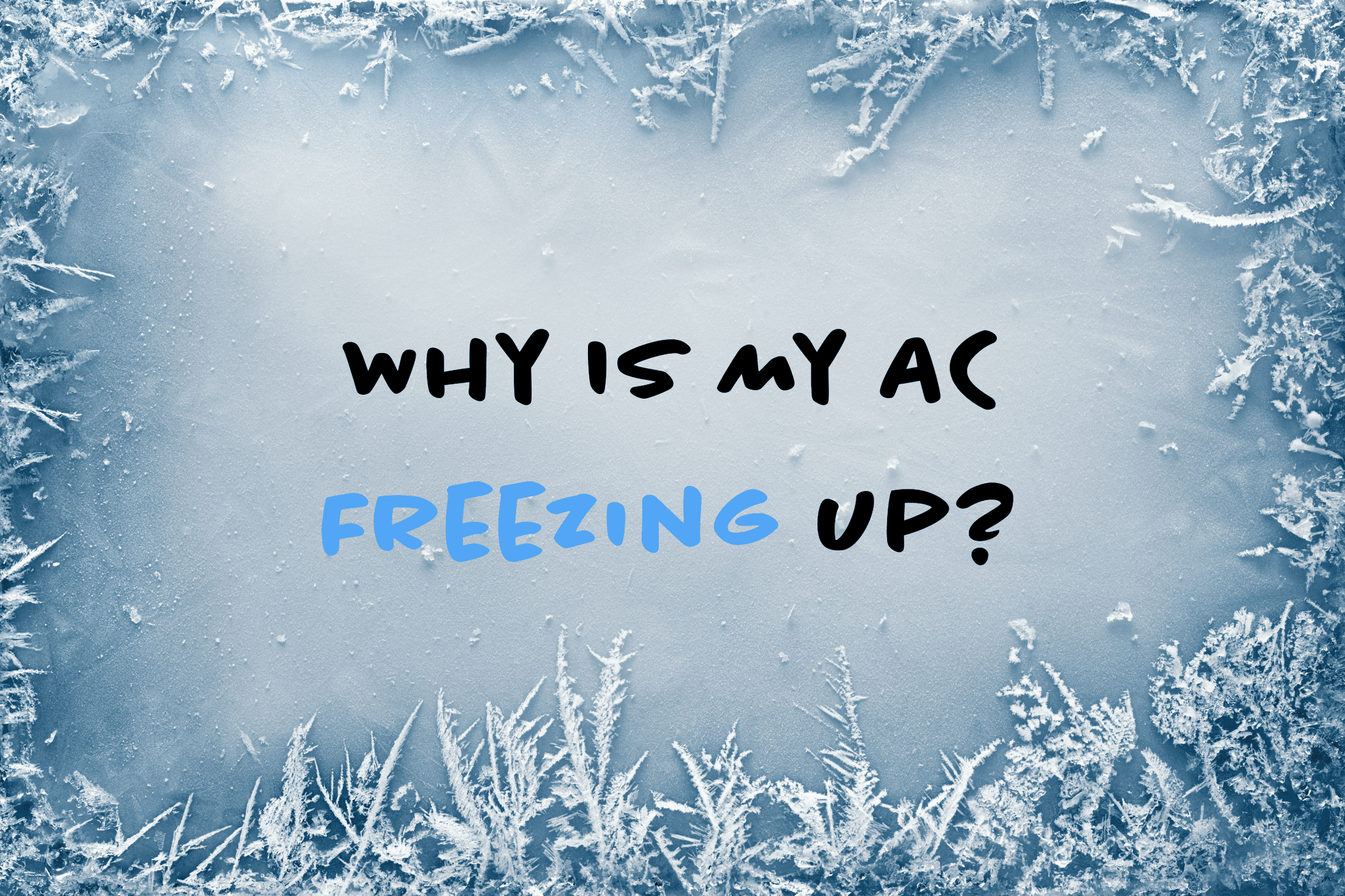 Blog on how to troubleshoot and AC that is freezing up.